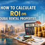 How to Calculate ROI on Dubai Rental Properties | Dubai Property Investment Guide