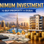 Minimum Investment Required to Buy Property in Dubai – 2025 Guide