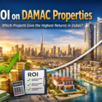ROI on DAMAC Properties: Highest Return Projects in Dubai